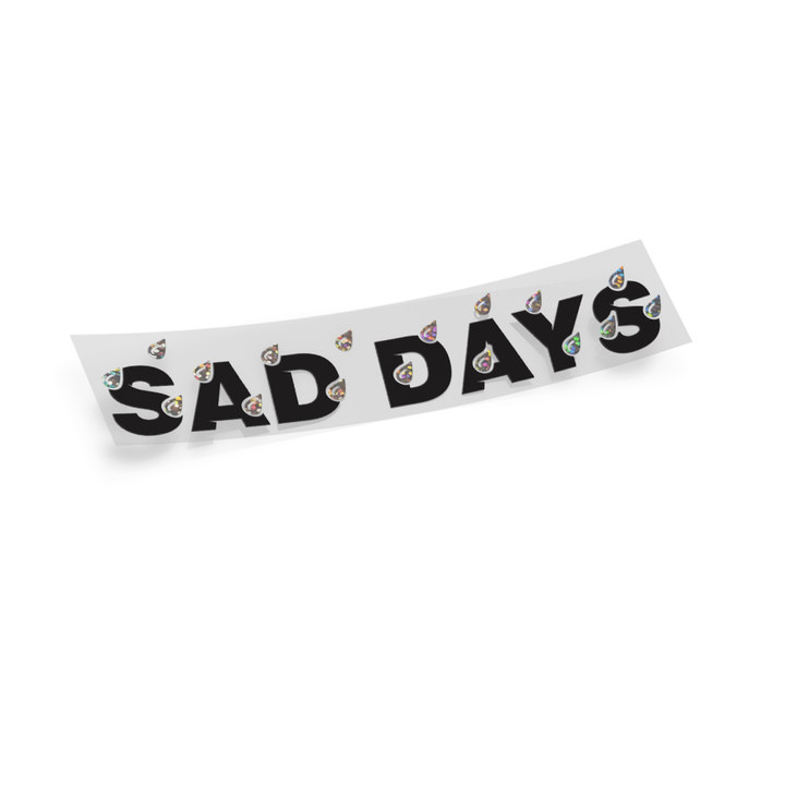 Sad Days Vinyl Die Cut